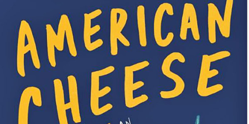 A book called American Cheese by Joe Berkowitz.